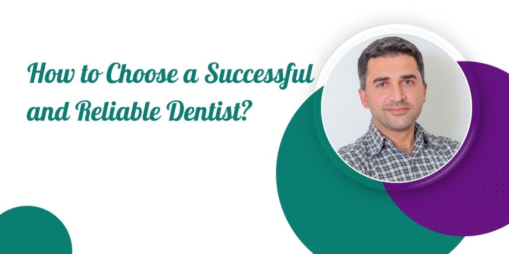 How to Choose a Successful and Reliable Dentist?